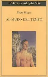 Al muro del tempo - Ernst Jünger