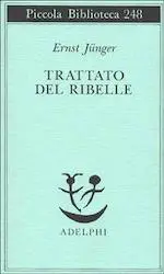 Trattato di Ribelle - Ernst Jünger